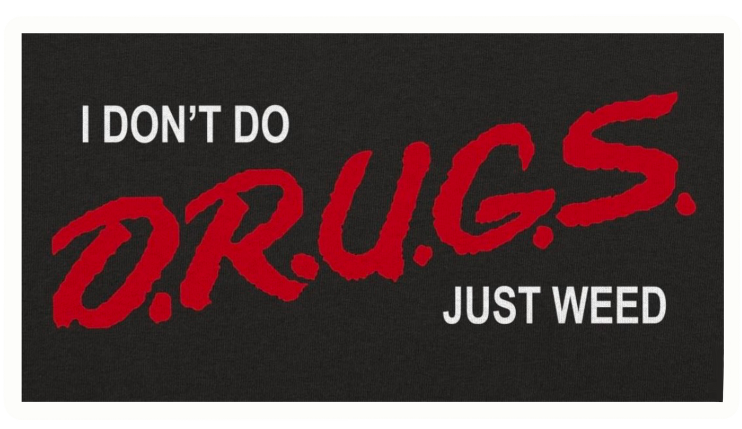 MAG-032-I Don't Do Drugs Just Weed